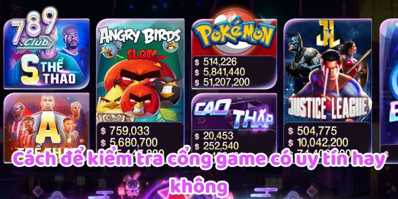 Cách để kiểm tra cổng game có uy tín hay không