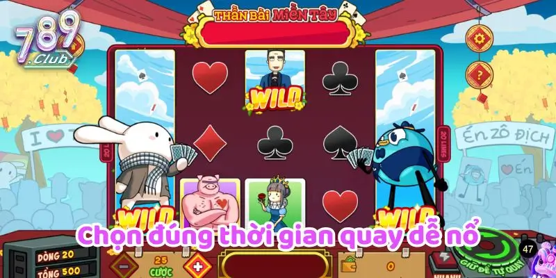 Thần Bài Miền Tây 789CLUB – Game Nổ Hũ Đổi Thưởng Đỉnh Cao 2 Chọn đúng thời gian quay dễ nổ