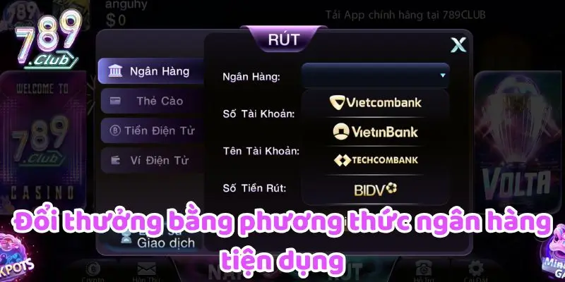 Đổi thưởng bằng phương thức ngân hàng tiện dụng