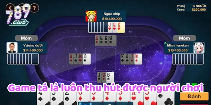 Game tá lả luôn thu hút được người chơi