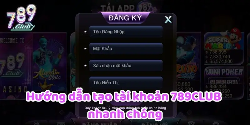 Hướng dẫn tạo tài khoản 789CLUB nhanh chóng
