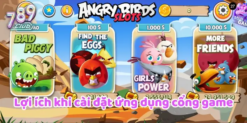 Lợi ích khi cài ứng dụng cổng game