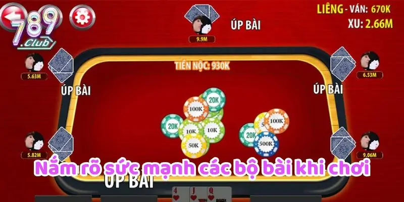 Nắm rõ sức mạnh các bộ bài khi chơi