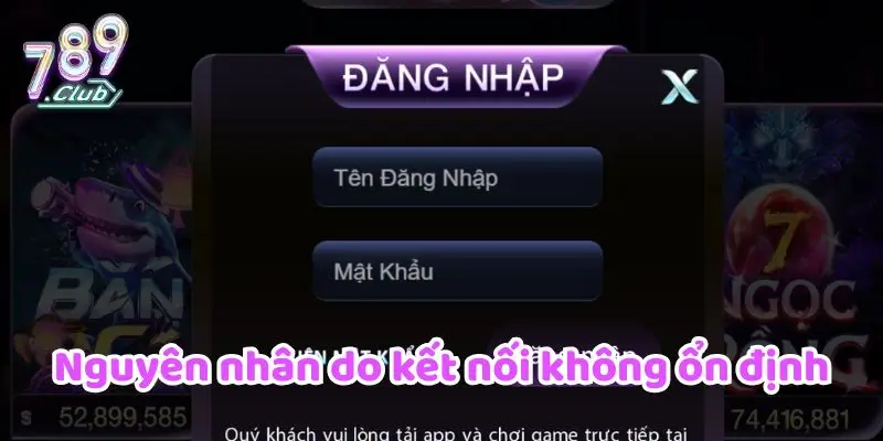 Do kết nối không ổn định
