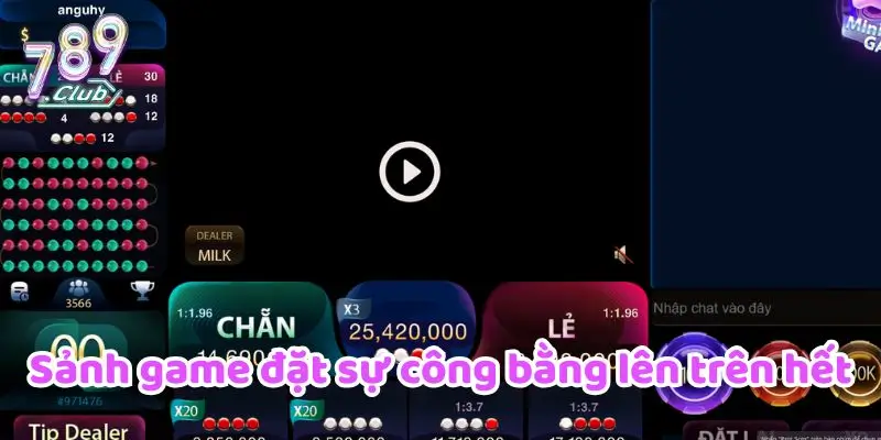 Sảnh game đặt sự công bằng lên trên hết