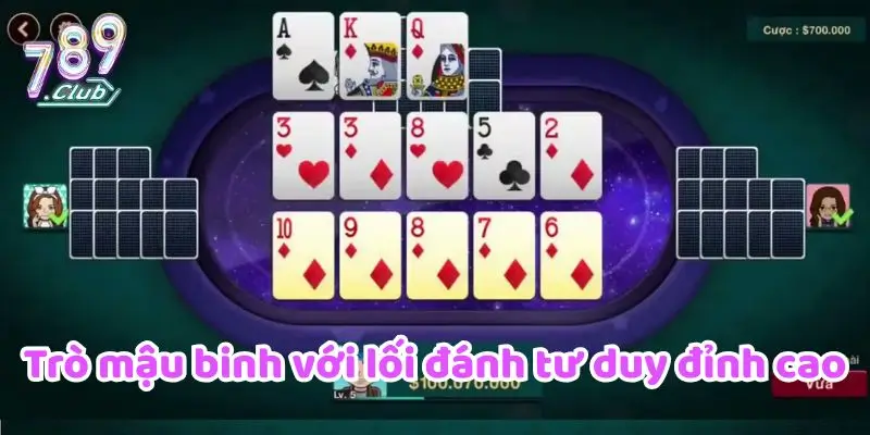 Trò mậu binh với lối đánh tư duy đỉnh cao