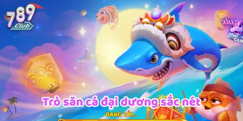 Trò săn cá đại dương sắc nét