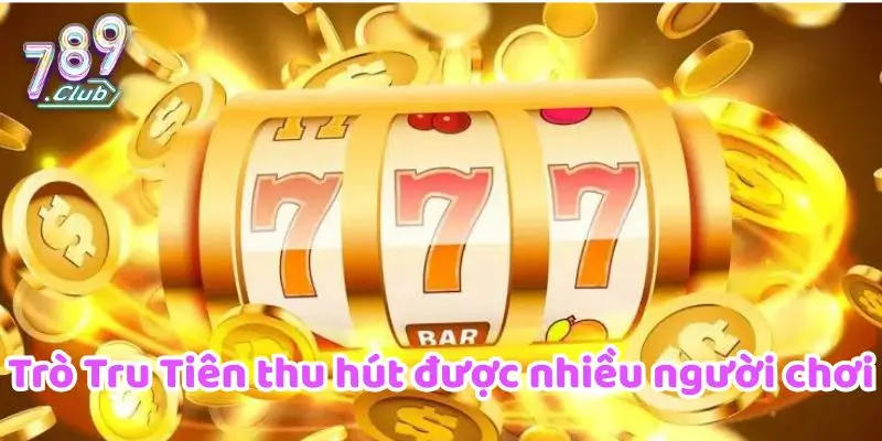 Trò Tru Tiên thu hút được nhiều người chơi